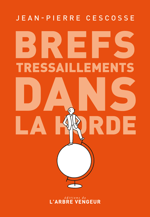 Brefs tressaillements dans la horde, Jean-Pierre Cescosse
